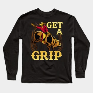 Get A Grip Bullrider Funny Competitive Riding Pun Long Sleeve T-Shirt